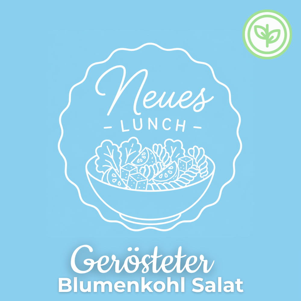 Lunch 4.09: Gerösteter Blumenkohl Salat